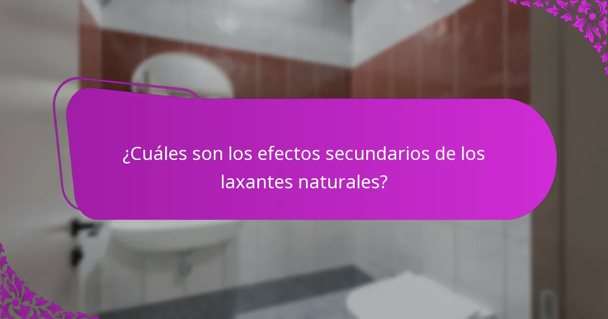 ¿Cuáles son los efectos secundarios de los laxantes naturales?