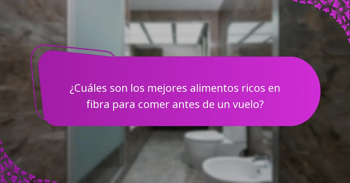 ¿Cuáles son los mejores alimentos ricos en fibra para comer antes de un vuelo?