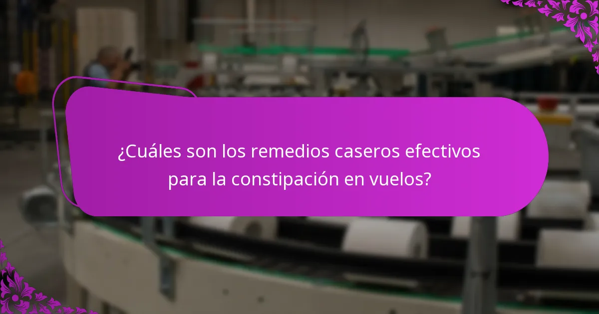 ¿Cuáles son los remedios caseros efectivos para la constipación en vuelos?
