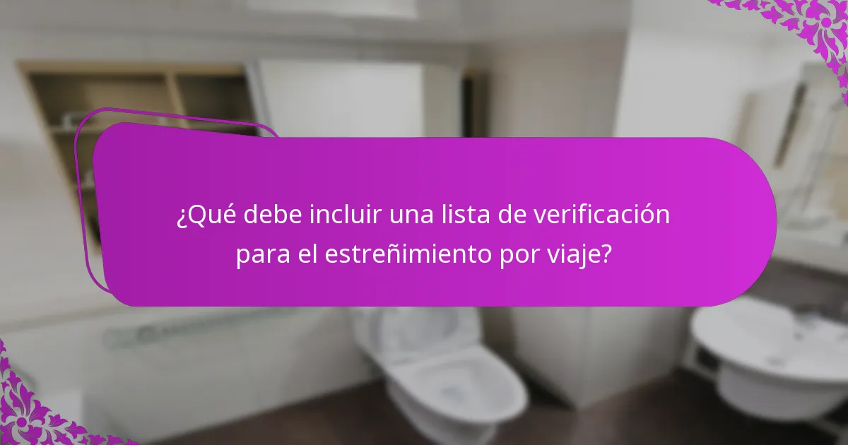¿Qué debe incluir una lista de verificación para el estreñimiento por viaje?