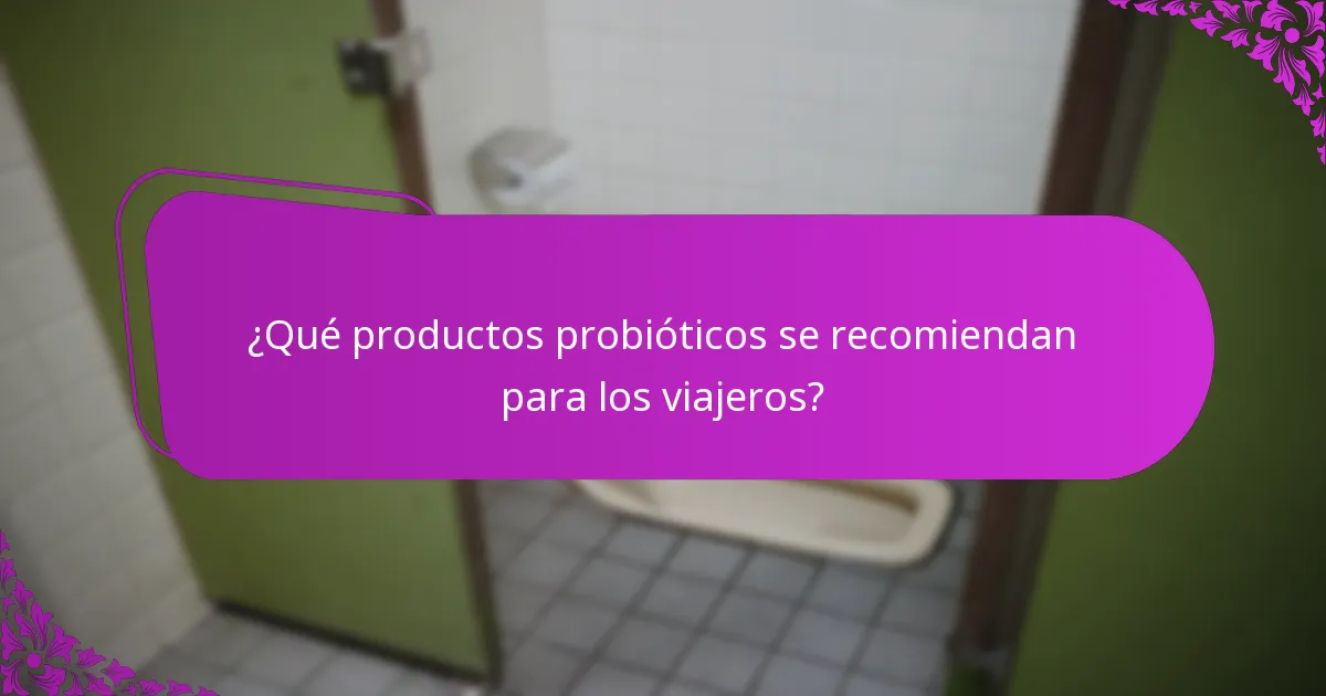 ¿Qué productos probióticos se recomiendan para los viajeros?