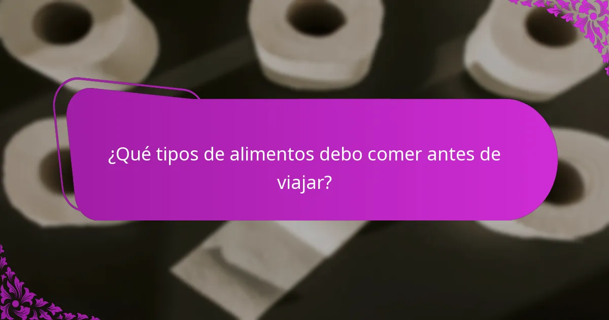 ¿Qué tipos de alimentos debo comer antes de viajar?